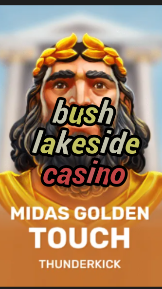 bush lakeside casino-3xn3u5udepyz9m9w5iat.com