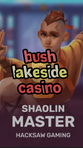 bush lakeside casino-3xn3u5udepyz9m9w5iat.com